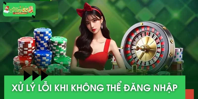 Xử lý lỗi khi không thể đăng nhập HAY88 thành công