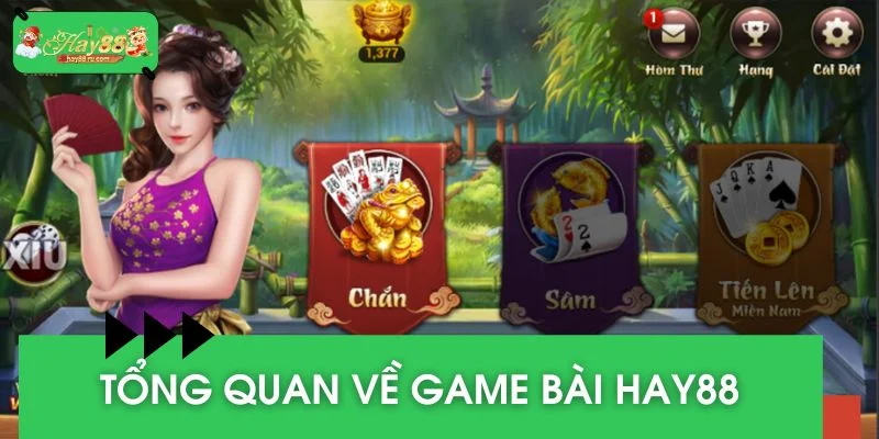Tổng quan về game bài HAY88
