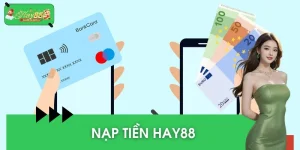 Nạp Tiền HAY88 – Quy Trình Chuẩn Giao Dịch Liền Tay