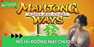 Nổ Hũ Đường Mạt Chược - Trò Chơi Hot Hit Nhất Hiện Nay