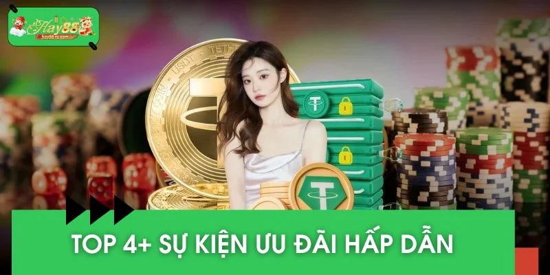 Cập nhật ngay 4+ sự kiện ưu đãi hấp dẫn nhất mùa này