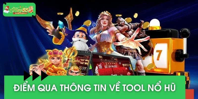 Điểm qua các thông tin về tool nổ hũ
